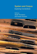 System and corpus : exploring connections / edited by Geoff Thompson and Susan Hunston.
