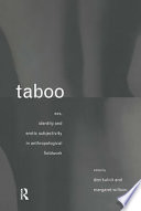Taboo : sex, identity and erotic subjectivity in anthropological fieldwork / edited by Don Kulick and Margaret Willson.
