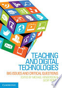 Teaching and digital technologies : big issues and critical questions / edited by Michael Henderson, Geoff Romeo.