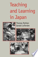 Teaching and learning in Japan / edited by Thomas P. Rohlen, Gerald K. LeTendre.