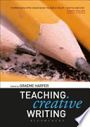 Teaching creative writing / edited by Graeme Harper.