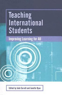 Teaching international students : improving learning for all / edited by Jude Carroll and Janette Ryan.
