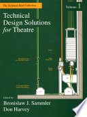 Technical design solutions for theatre / [edited by] Bronislaw J. Sammler, Don Harvey.