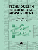 Techniques in rheological measurement / edited by A.A. Collyer.