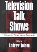 Television talk shows : discourse, performance, spectacle / edited by Andrew Tolson.