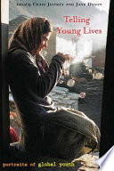 Telling young lives portraits of global youth / edited by Craig Jeffrey and Jane Dyson.
