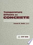 Temperature effects on concrete : a symposium sponsored by ASTM Committee C-9 on Concrete and Concrete Aggregates, Kansas City, MO, 21 June 1983 / Tarun R. Naik, editor.