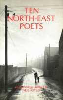Ten north-east poets : an anthology / edited by Neil Astley.