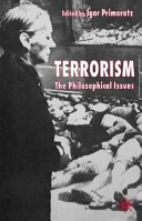 Terrorism : the philosophical issues / edited by Igor Primoratz.