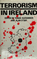 Terrorism in Ireland / edited by Yonah Alexander and Alan O'Day.