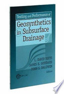 Testing and performance of geosynthetics in subsurface drainage L. David Suits, James B. Goddard, and John S. Baldwin, editors.