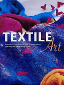 Textile art : colouring and embellishing fabrics.