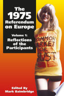 The 1975 referendum on Europe reflections of the participants edited by Mark Baimbridge /