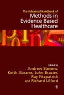 The Advanced handbook of methods in evidence based healthcare / edited by Andrew Stevens... [Et Al.].