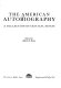 The American autobiography : a collection of critical essays / edited by Albert E. Stone.