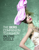 The Berg companion to fashion / edited by Valerie Steele.