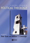 The Blackwell companion to political theology / edited by Peter Scott and William T. Cavanaugh.