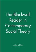 The Blackwell reader in contemporary social theory / edited by Anthony Elliott.