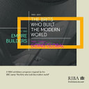 The Brits who built the modern world : 1950-2012 ; Today - tomorrow, a global era ; 1750-1950 empire builders.