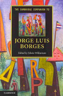 The Cambridge companion to Jorge Luis Borges / edited by Edwin Williamson.
