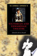 The Cambridge companion to Victorian and Edwardian theatre / edited by Kerry Powell.