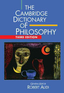The Cambridge dictionary of philosophy / general editor Robert Audi, university of Notre Dame ; associate editor, Paul Audi, University of Nebraska, Omaha.