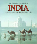 The Cambridge encyclopedia of India, Pakistan, Bangladesh, Sri Lanka, Nepal, Bhutan and the Maldives / editor Francis Robinson.