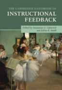 The Cambridge handbook of instructional feedback / edited by Anastasiya A. Lipnevich (Queens College and the Graduate Center, City University of New York), Jeffrey K. Smith (University of Otago, New Zealand).