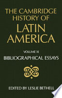 The Cambridge history of Latin America. edited by Leslie Bethell.