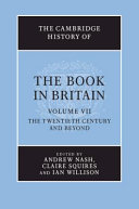The Cambridge history of the book in Britain. edited by Andrew Nash, Claire Squires, I.R. Willison.