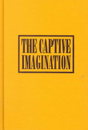 The Captive imagination : a casebook on The yellow wallpaper / edited by Catherine Golden.