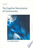 The Cognitive neuroscience of consciousness / edited by Stanislas Dehaene.