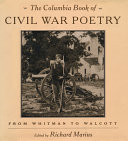 The Columbia book of Civil War poetry / Richard Marius, editor ; Keith W. Frome, associate editor.