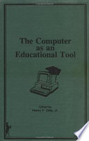 The Computer as an educational tool / editor, Henry F. Olds, Jr..