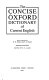 The Concise Oxford dictionary of current English / first edited by H.W. Fowler and F.G. Fowler.
