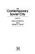 The Contemporary Soviet city / edited by Henry W. Morton and Robert C. Stuart ; contributors, Richard B. Dobson ... (et al.).