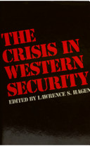 The Crisis in western security / edited by Lawrence S. Hagen.