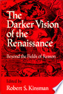 The Darker vision of the Renaissance : beyond the fields of reason.