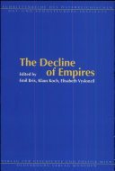 The Decline of empires / edited by Emil Brix, Klaus Koch, and Elisabeth Vyslonzil.