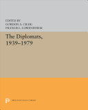 The Diplomats, 1939-1979 / edited by Gordon A. Craig and Francis L. Loewenheim..
