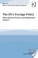 The EU's foreign policy : what kind of power and diplomatic action? / edited by Mario Telo, Frederik Ponjaert.
