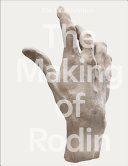 The EY exhibition The Making of Rodin / edited by Nabila Abdel Nabi, Chloé Ariot and Achim Borchardt-Hume.