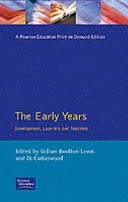 The Early years : development, learning and teaching / edited by Gillian Boulton-Lewis and Di Catherwood.