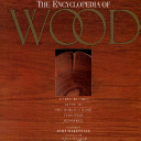 The Encyclopedia of wood : a tree by tree guide to the world's most versatile resource / general editor Aidan Walker ; foreword by John Makepeace.