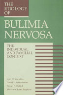 The Etiology of bulimia nervosa : the individual and familial context / edited by Janis H. Crowther [et al.].