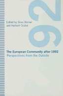 The European Community after 1992 : perspectives from the outside / edited by Silvio Borner and Herbert Grubel.