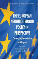 The European neighbourhood policy in perspective : context, implementation and impact / edited by Richard G. Whitman and Stefan Wolff.