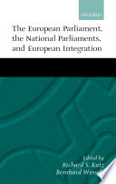 The European parliament, the national parliaments, and European integration / edited by Richard S. Katz and Bernhard Wessels.