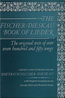 The Fischer-Dieskau book of Lieder : the texts of over 750 songs in German / chosen and introduced by Dietrich Fischer-Dieskau ; with English translations by George Bird and Richard Stokes.