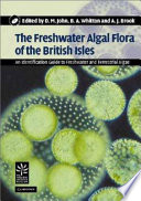 The Freshwater algal flora of the British Isles : an identification guide to freshwater and terrestrial algae / edited by David M. John.
